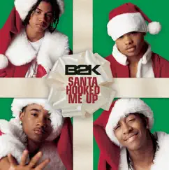 Santa Hooked Me Up by B2K album reviews, ratings, credits