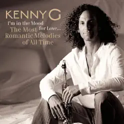 I'm In the Mood for Love - The Most Romantic Melodies of All Time - Kenny G
