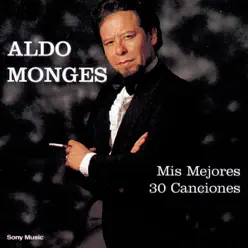 Mis Mejores 30 Canciones - Aldo Monges