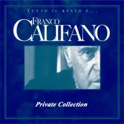 Tutto Il Resto E'....(Private Collection) - Franco Califano