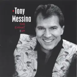 This Is What I Am - Tony Messina This Is What I Am - Tony Messina