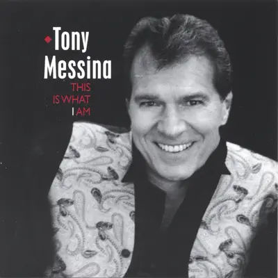 This Is What I Am - Tony Messina This Is What I Am - Tony Messina