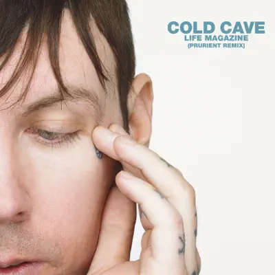 Life Magazine (Prurient Remix) - Cold Cave