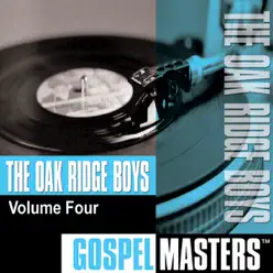 Gospel Masters: The Oak Ridge Boys, Vol. 4 - EP - The Oak Ridge Boys Gospel Masters: The Oak Ridge Boys, Vol. 4 - EP - The Oak Ridge Boys