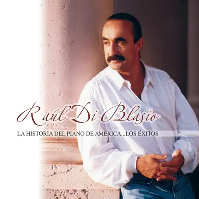 La Historia del Piano de América - Raul Di Blasio La Historia del Piano de América - Raul Di Blasio