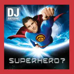 Superhero? (Deluxe Version) - Dj Antoine