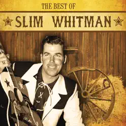 The Best Of Slim Whitman (Digitally Remastered) - Slim Whitman