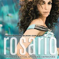 Mientras Me Quede Corazon (Grandes Exitos, Grandes Versiones) - Rosario