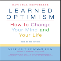 Martin E.P. Seligman, Ph.D. - Learned Optimism: How to Change Your Mind and Your Life artwork