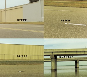 Reich: Triple Quartet, etc
