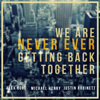 We Are Never Ever Getting Back Together - Michael Henry, Justin Robinett & Alex Goot