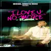 I Love U No More (Remix) - Single album lyrics, reviews, download