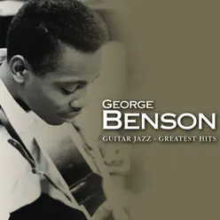 Guitar Jazz - Greatest Hits - George Benson