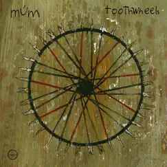 Toothwheels - Single by Múm album reviews, ratings, credits