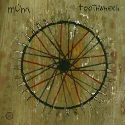Toothwheels - Single - Múm Toothwheels - Single - Múm