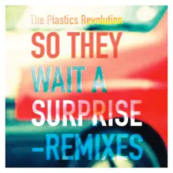 The Plastics Revolution So They Wait a Surprise Remixes by Various Artists album reviews, ratings, credits