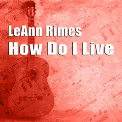How Do I Live (Remixes) - EP - Leann Rimes