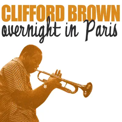 Overnight In Paris - Clifford Brown