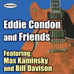 Eddie Condon and Friends by Eddie Condon and Friends Featuring Max Kaminsky and Wild Bill Davison album reviews, ratings, credits