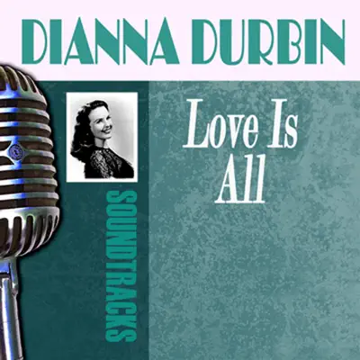 Love Is All - Deanna Durbin
