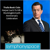 Thalia Book Club: 'To Kill a Mockingbird' 50th Anniversary Celebration - Readings, Discussion and Audience Q&A - symphony space