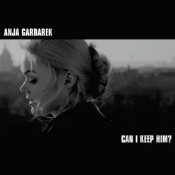 Can I Keep Him? - Single - Anja Garbarek Can I Keep Him? - Single - Anja Garbarek