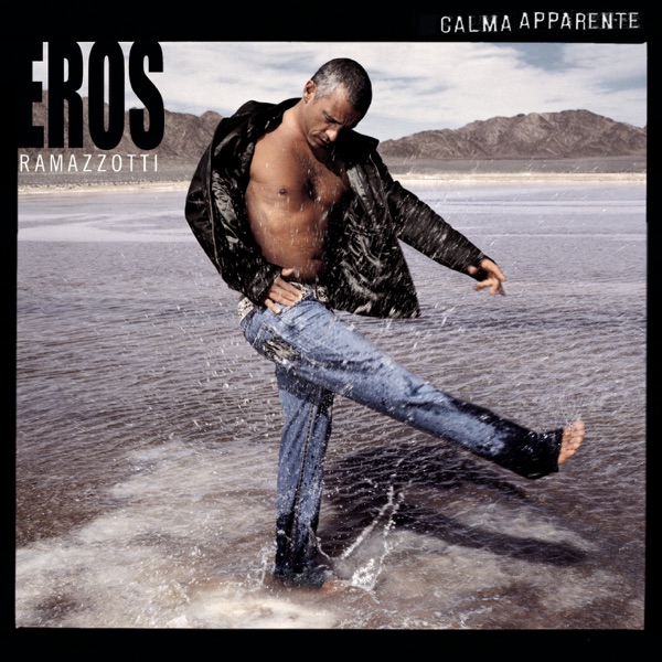 Calma apparente - Eros Ramazzotti