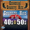 Essential Country Hits: Country Hits Of The 40's & 50's (Original Starday / King Recording)