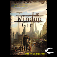 Paolo Bacigalupi - The Windup Girl  (Unabridged) artwork