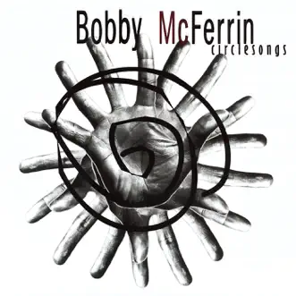 Circlesongs by Bobby McFerrin album reviews, ratings, credits