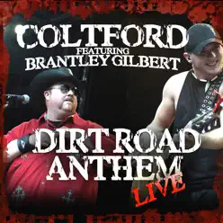 Dirt Road Anthem (feat. Brantley Gilbert) [Live] - Single - Colt Ford