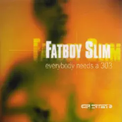 Everybody Needs a 303 - Fatboy Slim