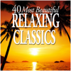 40 Most Beautiful Relaxing Classics - Various Artists