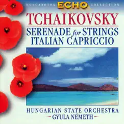 Tchaikovsky: Serenades for Strings and Italian Capriccio by Hungarian State Orchestra & Gyula NÉMETH album reviews, ratings, credits