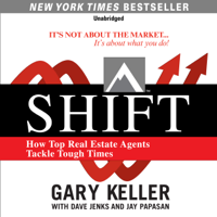 Gary Keller, Dave Jenks & Jay Papasan - SHIFT: How Top Real Estate Agents Tackle Tough Times (Unabridged) artwork