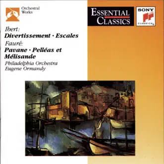 Ibert: Divertissement; Escales; Fauré: Pavane; Pelleas et Melisande; Roussel: Bacchus et Ariane by Eugene Ormandy, Philharmonia Orchestra, Sir Andrew Davis & The Philadelphia Orchestra album reviews, ratings, credits