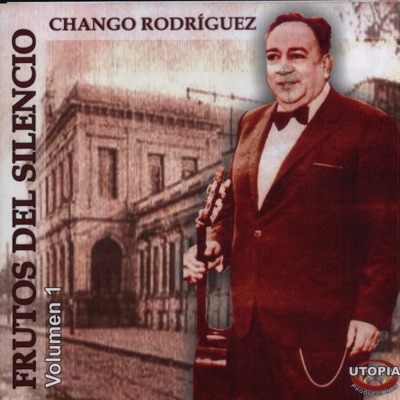 Frutos del Silencio Volumen 1 - Chango Rodríguez