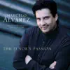 Marcelo Álvarez: The Tenor's Passion album lyrics, reviews, download