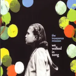 We Walked In Song - Innocence Mission