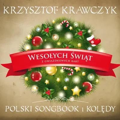 Wesolych Swiat z Gwiazdkowych Kart - Polski Songbook I Koledy - Krzysztof Krawczyk Wesolych Swiat z Gwiazdkowych Kart - Polski Songbook I Koledy - Krzysztof Krawczyk