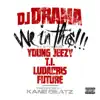 We In This (feat. Young Jeezy, T.I., Ludacris & Future) song lyrics