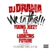 We In This (feat. Young Jeezy, T.I., Ludacris & Future) - Single