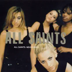 Never Ever - EP - All Saints