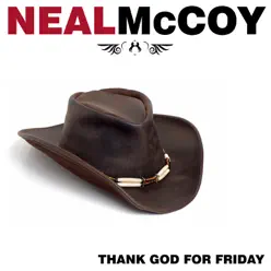 Thank God for Friday - Neal McCoy Thank God for Friday - Neal McCoy