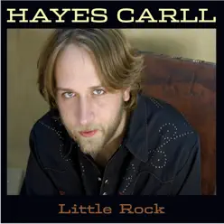 Little Rock - Hayes Carll