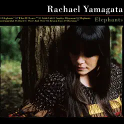 Elephants...Teeth Sinking Into Heart - Rachael Yamagata