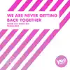 Stream & download We Are Never Getting Back Together - Single