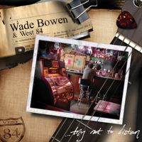 Wade Bowen - Try Not To Listen artwork