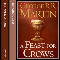 George R.R. Martin - A Feast for Crows: Book 4 of A Song of Ice and Fire Series (Unabridged) artwork