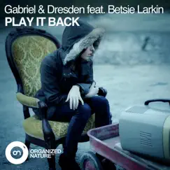 Play It Back (feat. Betsie Larkin) [Remixes] - EP by Gabriel & Dresden album reviews, ratings, credits